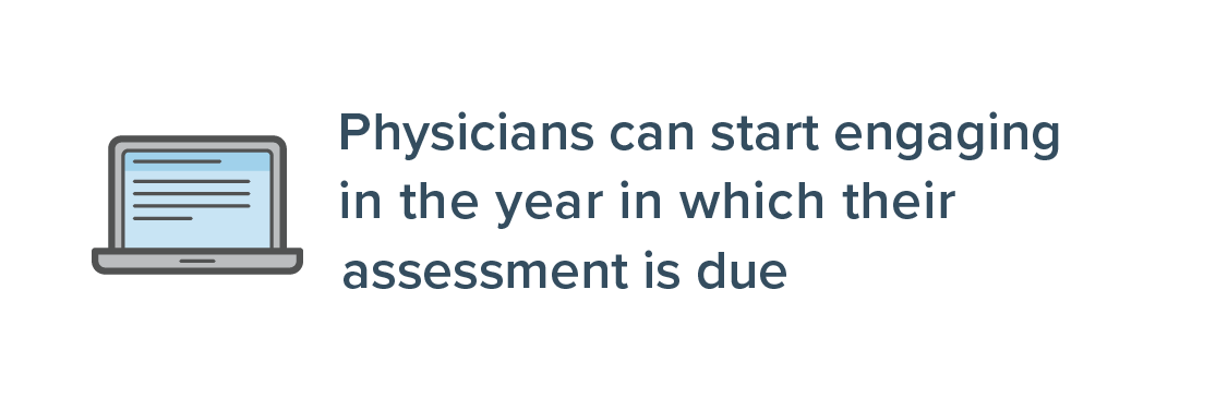 Physicians can start engaging at any time, up until and including assessment due year